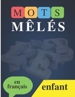 Mots mêlés - en français | enfant: des vocabulaires bien adaptés pour les petits jeunes B0BCZD5BYH Book Cover