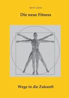 Die neue Fitness: Wege in die Zukunft 3732299643 Book Cover