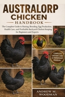 AUSTRALORP CHICKEN HANDBOOK: The Complete Guide to Raising, Breeding, Egg Production, Health Care, and Profitable Backyard Chicken Keeping for Beginners and Experts B0GWY6D7Y4 Book Cover