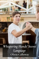 Whispering Hands' Secret Language: A Detailed Look At Sign Language Acquisition In Deaf Communities B0F5PBF69W Book Cover