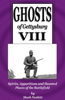 Ghosts of Gettysburg VIII: Spirits, Apparitions and Haunted Places on the Battlefield 0999579525 Book Cover