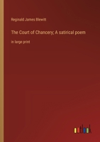 The Court of Chancery; A satirical poem: in large print 3368375784 Book Cover