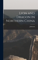 Lion and Dragon in Northern China 1015627862 Book Cover
