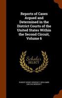 Reports of Cases Argued and Determined in the District Courts of the United States Within the Second Circuit, Volume 6 1345224109 Book Cover