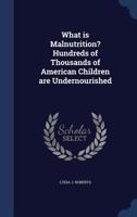 What Is Malnutrition? Hundreds of Thousands of American Children Are Undernourished - Primary Source Edition 1376889722 Book Cover