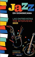 Jazz en Dominicana - Las Entrevistas 2023 (Jazz en Dominicana - The Interviews 2023) (Spanish Edition) 9362693658 Book Cover