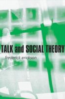 Talk and Social Theory: Ecologies of Speaking and Listening in Everyday Life 0745624715 Book Cover