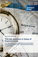 The risk premium in times of financial crisis: The risk premium and international diversification in times of financial crisis: an assessment based on the CAPM 6138946596 Book Cover