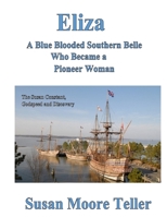 Eliza, A Blue Blooded Southern Belle Who Became a Pioneer Woman 0359122434 Book Cover