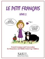 Le Petit Francais Level 2: French Grammar and Conversation for Elementary School-Age Children 1718874812 Book Cover