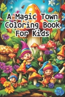 A Magic Town Coloring Book For Kids B0CFCWZR6W Book Cover
