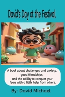 David's Day at the Festival: A book about challenges and anxiety, good friendships, and the ability to conquer your fears with a little help from others. B0H3Z51S6Z Book Cover