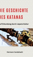 Die Geschichte des Katanas: Auf Erkundung durch Japans Kultur (German Edition) 338421885X Book Cover