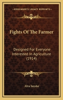 Fights Of The Farmer: Designed For Everyone Interested In Agriculture 1246225832 Book Cover