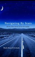 Navigating By Stars: 24 Very Short Stories of Love & Longing 1587904411 Book Cover
