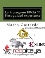 Let's program FPGA !!! First guided experience: FPGA Tutorial 1986100936 Book Cover