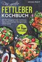 DAS GROßE FETTLEBER KOCHBUCH: Mit 100 Rezepten inkl. Farbfotos. Gesundes Kochen für optimale Leberwerte! Inkl. 14 Tage Ernährungsplan und Ratgeberteil (German Edition) B0CPS8L4KZ Book Cover