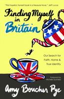 Finding Myself in Britain: Our Search for Faith, Home & True Identity 1780781407 Book Cover