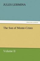 The Son of Monte-Cristo, sequel of The Count of Monte-Cristo, both volumes in a single file 1606643398 Book Cover