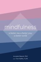 Mindfulness: A Better Me; Better You; Better World 069205667X Book Cover