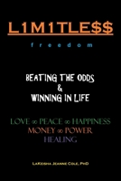 L1M1TLE$$ Beating The Odds & Winning in Life: LOVE ~ PEACE ~ HAPPINESS ~ MONEY ~ POWER ~ HEALING 1984583751 Book Cover