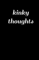 Kinky Thoughts (Notebook) 1544876343 Book Cover