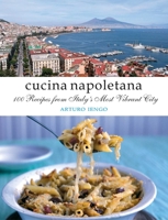 Cucina Napoletana: 100 Recipes from Italy's Most Vibrant City 1845379896 Book Cover