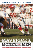 Mavericks, Money, and Men: The AFL, Black Players, and the Evolution of Modern Football 1439913072 Book Cover