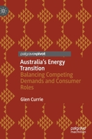 Australia’s Energy Transition: Balancing Competing Demands and Consumer Roles 9811561443 Book Cover
