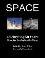 SPACE: Celebrating 50 Years Since We Landed on the Moon 0999644696 Book Cover