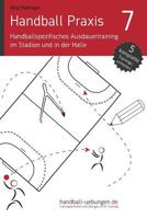 Handball Praxis 7 - Handballspezifisches Ausdauertraining Im Stadion Und in Der Halle 3956411552 Book Cover