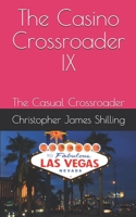 The Casino Crossroader IX: The Casual Crossroader 1695392493 Book Cover