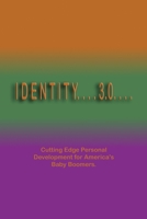 Identity 3.0: Cutting Edge Personal Development for America's Baby Boomers 1521581649 Book Cover