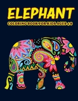 Elephant Coloring Book for Kids Ages 4-8: Amazing Elephant Coloring Book for Kids. Elephant Coloring Book for Kids Ages 4-8 B092PG46BZ Book Cover