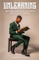 Unlearning: Breaking Free from Tradition and Societal Norms 1958443751 Book Cover