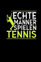 Echte Männer Spielen Tennis: Kalender 2020 A5 Monatsübersicht & Karierte Seiten - Weihnachtsgeschenk Tennisspieler Herren Sohn Jungen (German Edition) 1670538745 Book Cover