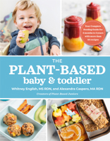 The Plant-Based Baby and Toddler: Your Complete Feeding Guide for 6 Months to 3 Years 0593192117 Book Cover