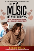 The Music of What Happens: A Tale of Heartbreak, Resilience, and a Young Girl's Search For Love 1637471025 Book Cover