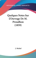 Quelques Notes Sur L'Ouvrage De M. Proudhon (1859) 1167691644 Book Cover
