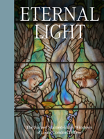 Eternal Light: The Sacred Stained-Glass Windows of Louis Comfort Tiffany 1911282468 Book Cover