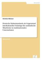 Deutsche Kulturstandards ALS Gegenstand Interkultureller Trainings Fur Auslandische Mitarbeiter in Multinationalen Unternehmen 3838687892 Book Cover