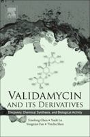 Validamycin and Its Derivatives: Discovery, Chemical Synthesis, and Biological Activity 0081009992 Book Cover