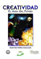 Creatividad: El Aura del Futuro 1511682515 Book Cover