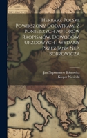 Herbarz polski. Powikszony dodatkami z poniejszych autorów rkopismów, dowodów, urzdowych i wydany przez Jana Nep. Bobrowicza; 4 1020492236 Book Cover