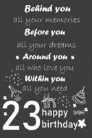 behind you all your memories before you all your dreams happy birthday 23th: Lined Journal, 120 Pages, 6 x 9, Soft Cover, Matte Finish 1657065952 Book Cover