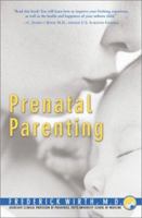 Prenatal Parenting: The Complete Psychological and Spiritual Guide to Loving Your Unborn Child 0060394226 Book Cover