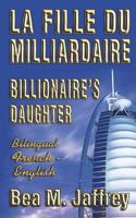 Billionaire's Daughter - La Fille du Milliardaire - SIDE by SIDE Bilingual Edition - English/French: Édition Bilingue - “Côte à Côte” - Anglais/Français 1720518874 Book Cover