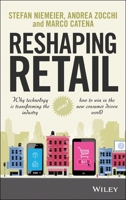 Reshaping Retail: Why Technology Is Transforming the Industry and How to Win in the New Consumer Driven World 1118656660 Book Cover