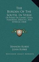 The Burden of the South, in Verse Or, Poems on Slavery 1120732190 Book Cover