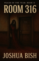 Room 316 (Psalm of the Tear) B0FNBSTL31 Book Cover